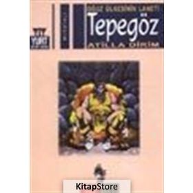 TEPEGÖZ OĞUZ ÜLKESİNİN LANETI - ATILLA DIRIM