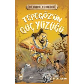 Tepegöz'ün Güç Yüzüğü - Dede Korkut İle Değerler Eğitimi Timaş Çocuk