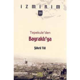 TEPEKULEDEN BAYRAKLIYA - ŞÜKRÜ TÜL