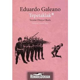 TEPETAKLAK TERSINE DÜNYA OKULU (PATAS ARRIBA LA ESCUELADEL MUNDO AL REVES) - EDUARDO GALEANO