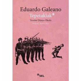 TEPETAKLAK TERSINE DÜNYA OKULU (PATAS ARRIBA LA ESCUELADEL MUNDO AL REVES) - EDUARDO GALEANO