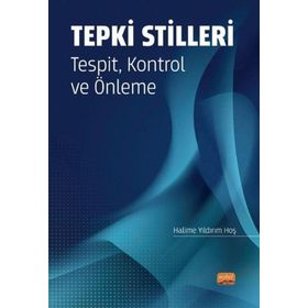 Tepki Stilleri Tespit Kontrol ve Önleme Nobel Bilimsel Eserler