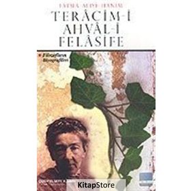 TERACIM-I AHVAL-I FELASIFE: FILOZOFLARIN BIYOGRAFILERI - FATMA ALIYE HANIM