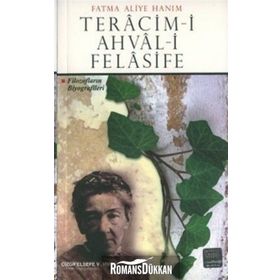 TERACIM-I AHVAL-I FELASIFE: FILOZOFLARIN BIYOGRAFILERI - FATMA ALIYE HANIM