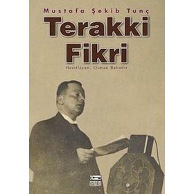TERAKKI FIKRI - MUSTAFA ŞEKİP TUNÇ