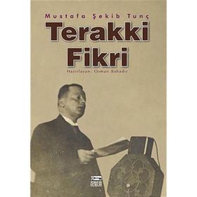 TERAKKI FIKRI - MUSTAFA ŞEKİP TUNÇ