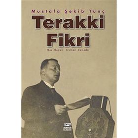TERAKKI FIKRI - MUSTAFA ŞEKİP TUNÇ