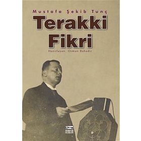 TERAKKI FIKRI - MUSTAFA ŞEKİP TUNÇ