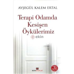 Terapi Odamda Kesişen Öykülerimiz - Ayşegül Kalem Ertal
