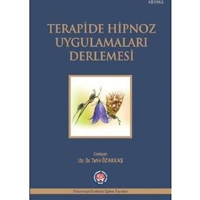 Terapide Hipnoz Uygulamaları Derlemesi - Tahir Özakkaş