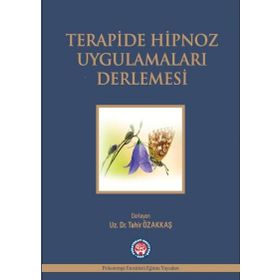 Terapide Hipnoz Uygulamaları Derlemesi - Tahir Özakkaş
