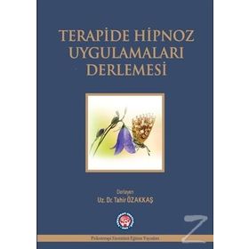 Terapide Hipnoz Uygulamaları Derlemesi - Tahir Özakkaş