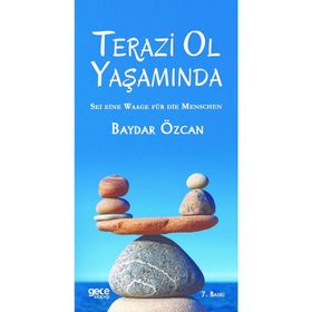 TERAZI OL YAŞAMINDA SEE EINE WAAGE IM LEBEN - BAYDAR ÖZCAN