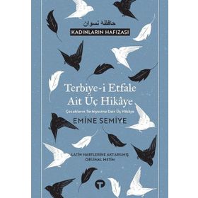 Terbiye-i Etfale Ait Üç Hikaye - Emine Semiye