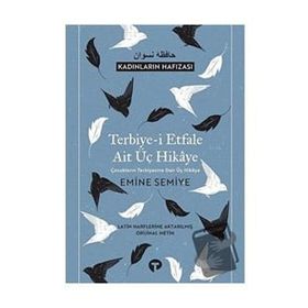 Terbiye-i Etfale Ait Üç Hikaye - Emine Semiye