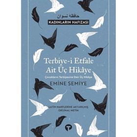 Terbiye-i Etfale Ait Üç Hikaye - Emine Semiye