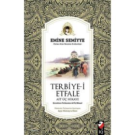 Terbiye-i Etfale Ait Üç Hikaye - Emine Semiyye