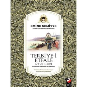 Terbiye-i Etfale Ait Üç Hikaye - Emine Semiyye