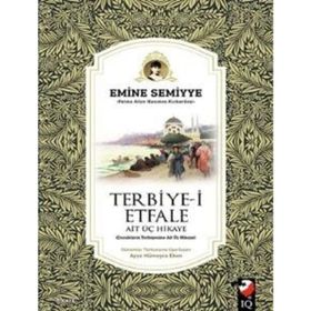 Terbiye-i Etfale Ait Üç Hikaye - Emine Semiyye