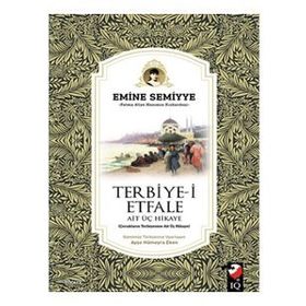 Terbiye-i Etfale Ait Üç Hikaye - Emine Semiyye