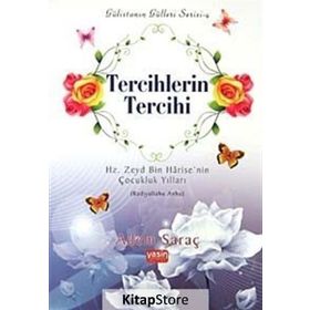 TERCIHLERIN TERCIHI HZ. ZEYD BIN HARISE'NIN ÇOCUKLUK YILLARI (RADIYALLAHU ANHA) - ADEM SARAÇ