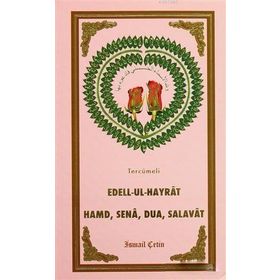 Tercümeli Edell-Ul-Hayrat Hamd, Sena, Salavat - İsmail Çetin