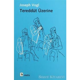 TEREDDÜT ÜZERİNE - JOSEPH VOGL