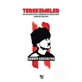 Terekemeler: Kafkasların En Eski Günümüzün En Çağdaş Kavmi Kadim Bir Türk Boyu-Şanver Sarısaltun