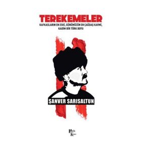 Terekemeler: Kafkasların En Eski Günümüzün En Çağdaş Kavmi Kadim Bir Türk Boyu-Şanver Sarısaltun
