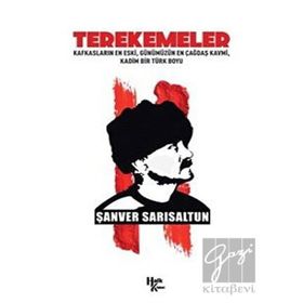 Terekemeler: Kafkasların En Eski Günümüzün En Çağdaş Kavmi Kadim Bir Türk Boyu-Şanver Sarısaltun
