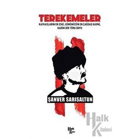 Terekemeler: Kafkasların En Eski Günümüzün En Çağdaş Kavmi Kadim Bir Türk Boyu-Şanver Sarısaltun