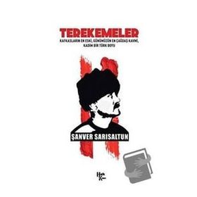 Terekemeler: Kafkasların En Eski Günümüzün En Çağdaş Kavmi Kadim Bir Türk Boyu-Şanver Sarısaltun