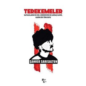 Terekemeler: Kafkasların En Eski Günümüzün En Çağdaş Kavmi Kadim Bir Türk Boyu-Şanver Sarısaltun