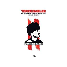 Terekemeler: Kafkasların En Eski Günümüzün En Çağdaş Kavmi Kadim Bir Türk Boyu-Şanver Sarısaltun