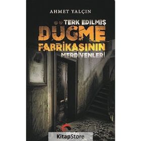 Terk Edilmiş Düğme Fabrikasının Merdivenleri Ahmet Yalçın