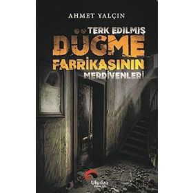 Terk Edilmiş Düğme Fabrikasının Merdivenleri Ahmet Yalçın