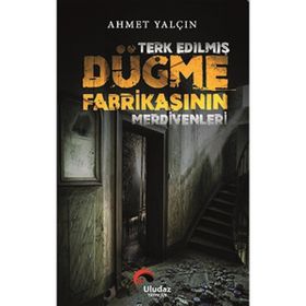 Terk Edilmiş Düğme Fabrikasının Merdivenleri Ahmet Yalçın