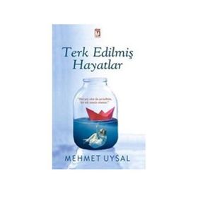 Terk Edilmiş Hayatlar - Mehmet Uysal