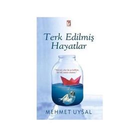Terk Edilmiş Hayatlar - Mehmet Uysal