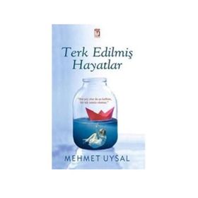 Terk Edilmiş Hayatlar - Mehmet Uysal