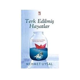 Terk Edilmiş Hayatlar - Mehmet Uysal