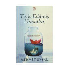 Terk Edilmiş Hayatlar - Mehmet Uysal