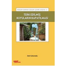 TERK EDILMIŞ KUYULARIN KAPATILMASI - ZAKIR ÇOBANOĞLU