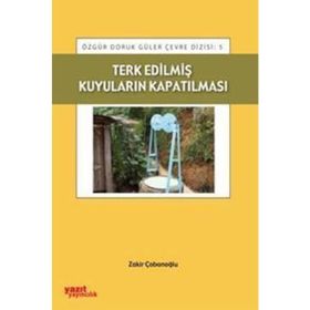 TERK EDILMIŞ KUYULARIN KAPATILMASI - ZAKIR ÇOBANOĞLU