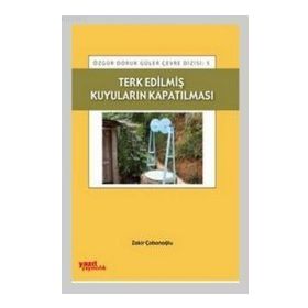 TERK EDILMIŞ KUYULARIN KAPATILMASI - ZAKIR ÇOBANOĞLU