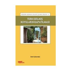 TERK EDILMIŞ KUYULARIN KAPATILMASI - ZAKIR ÇOBANOĞLU