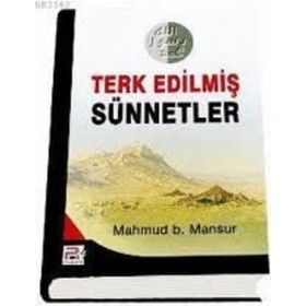 TERK EDİLMİŞ SÜNNETLER - MAHMUD B. MANSUR