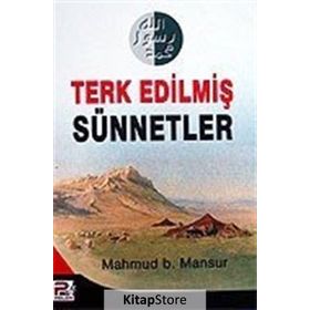 TERK EDİLMİŞ SÜNNETLER - MAHMUD B. MANSUR