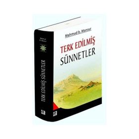 TERK EDİLMİŞ SÜNNETLER - MAHMUD B. MANSUR
