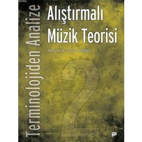 Terminolojiden Analize Alıştırmalı Müzik Teorisi 1 - Deniz Arat Erdem Çöloğlu